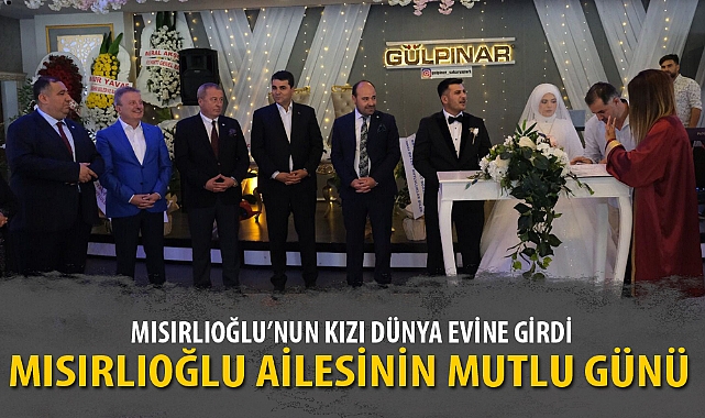 MISIRLIOĞLU AİLESİNİN MUTLU GÜNÜ