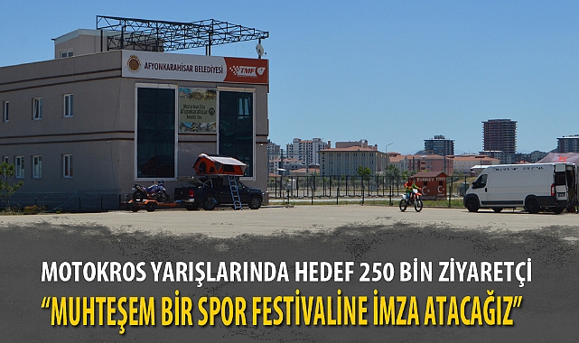 MOTOKROS YARIŞLARINDA HEDEF 250 BİN ZİYARETÇİ