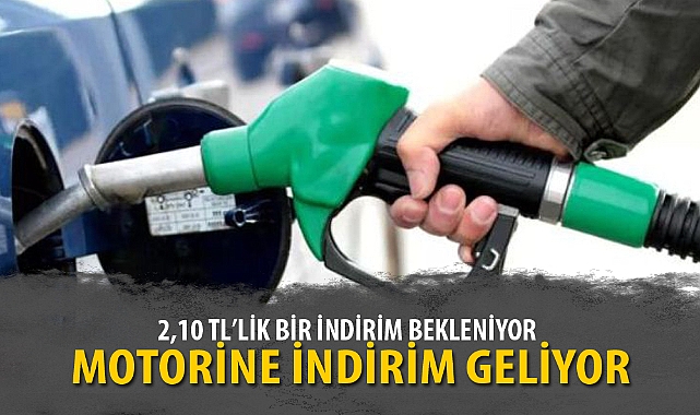 MOTORİNE İNDİRİM GELİYOR