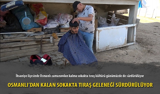 OSMANLI’DAN KALAN SOKAKTA TIRAŞ GELENEĞİ SÜRDÜRÜLÜYOR