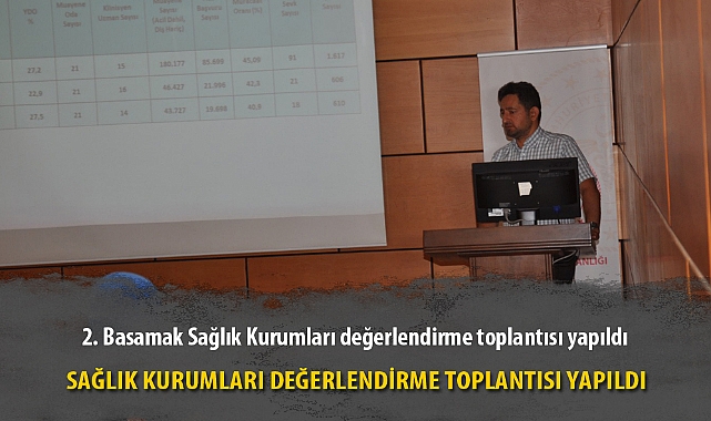 SAĞLIK KURUMLARI DEĞERLENDİRME TOPLANTISI YAPILDI