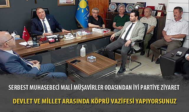 SERBEST MUHASEBECİ MALİ MÜŞAVİRLER ODASINDAN İYİ PARTİYE ZİYARET