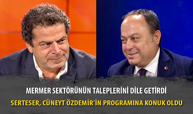 SERTESER, CÜNEYT ÖZDEMİR’İN PROGRAMINA KONUK OLDU