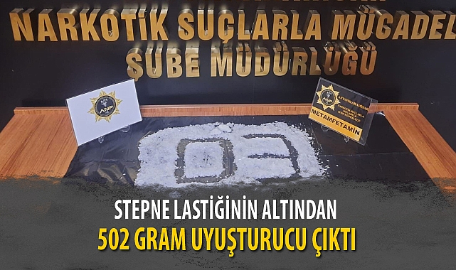 STEPNE LASTİĞİNİN ALTINDAN 502 GRAM UYUŞTURUCU ÇIKTI
