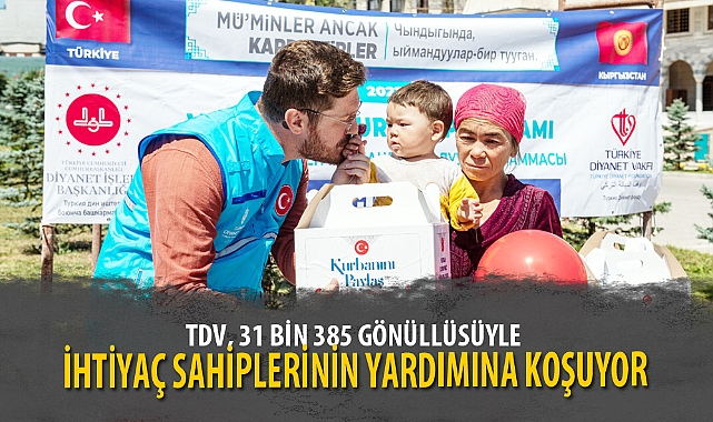 TDV, 31 BİN 385 GÖNÜLLÜSÜYLE İHTİYAÇ SAHİPLERİNİN YARDIMINA KOŞUYOR