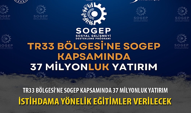 TR33 BÖLGESİ’NE SOGEP KAPSAMINDA 37 MİLYONLUK YATIRIM