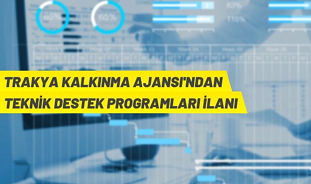 TRAKYA KALKINMA AJANSI’NDAN TEKNİK DESTEK PROGRAMLARI İLANI