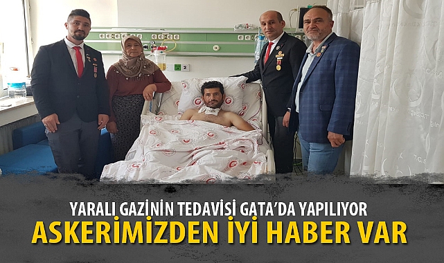 YARALI GAZİNİN TEDAVİSİ GATA'DA YAPILIYOR
