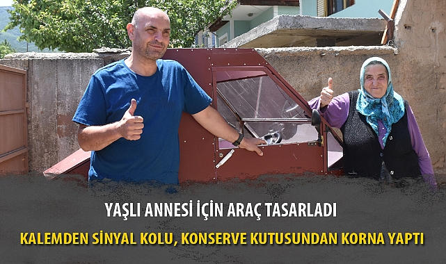 YAŞLI ANNESİ İÇİN ARAÇ TASARLADI