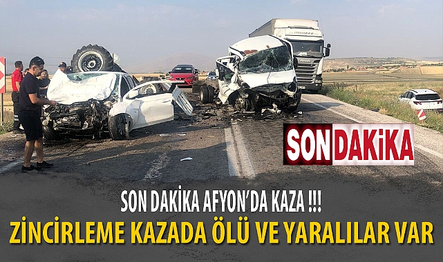 ZİNCİRLEME KAZADA ÖLÜ VE YARALILAR VAR