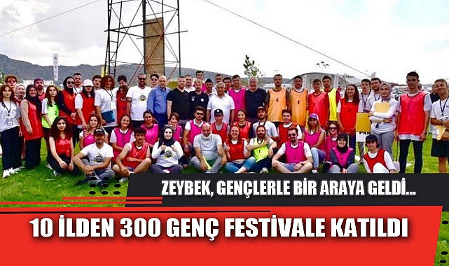 10 İLDEN 300 GENÇ FESTİVALE KATILDI