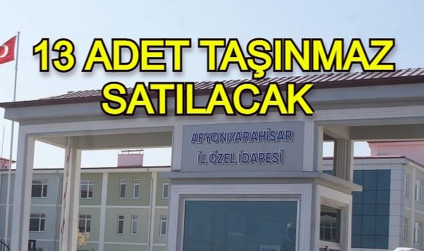 13 ADET TAŞINMAZ SATILACAK