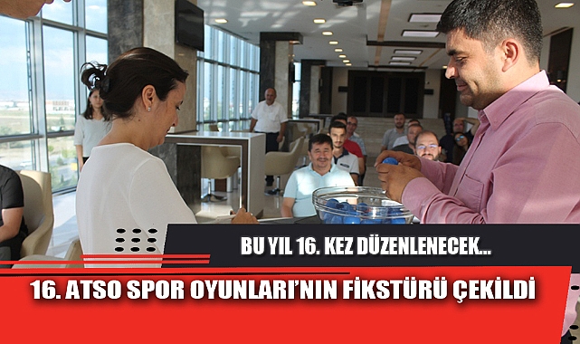 16. ATSO SPOR OYUNLARI’NIN FİKSTÜRÜ ÇEKİLDİ