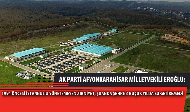 "1994 ÖNCESİ İSTANBUL’U YÖNETEMEYEN ZİHNİYET, ŞUANDA ŞEHRE 3 BUÇUK YILDA SU GETİREMEDİ"