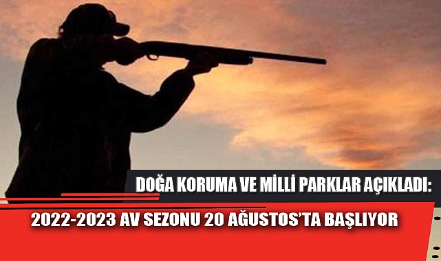 2022-2023 AV SEZONU 20 AĞUSTOS’TA BAŞLIYOR