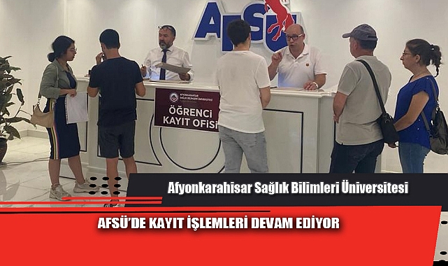 AFSÜ’DE KAYIT İŞLEMLERİ DEVAM EDİYOR