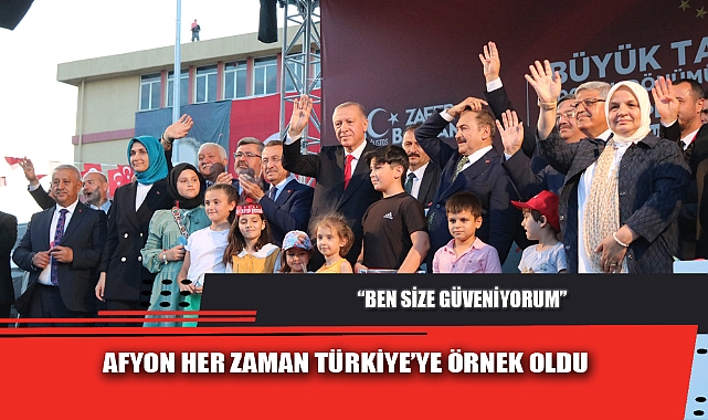 AFYON HER ZAMAN TÜRKİYE’YE ÖRNEK OLDU