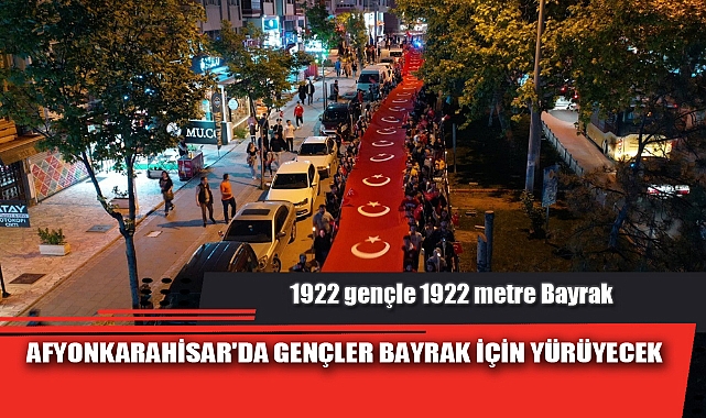 AFYONKARAHİSAR'DA GENÇLER BAYRAK İÇİN YÜRÜYECEK