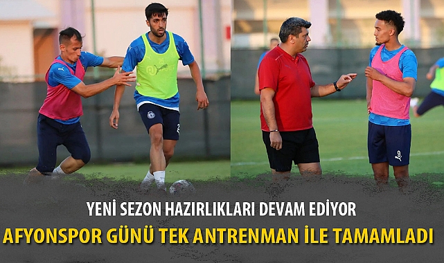 AFYONSPOR GÜNÜ TEK ANTRENMAN İLE TAMAMLADI 