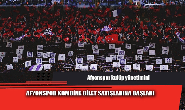 AFYONSPOR KOMBİNE BİLET SATIŞLARINA BAŞLADI