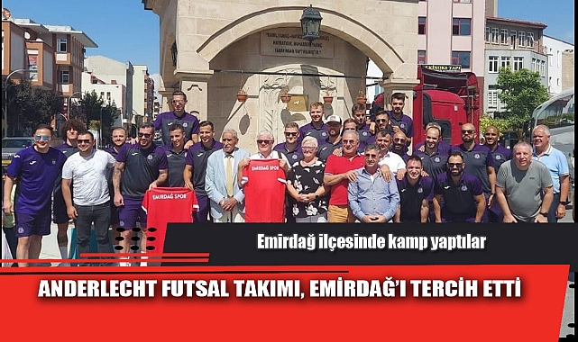 ANDERLECHT FUTSAL TAKIMI, EMİRDAĞ’I TERCİH ETTİ
