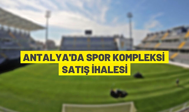 Antalya Aksu'da 74 bin metrekare alanda kurulu spor kompleksi icradan satılıktır