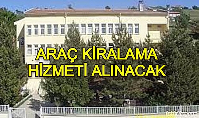 ARAÇ KİRALAMA HİZMETİ ALINACAK