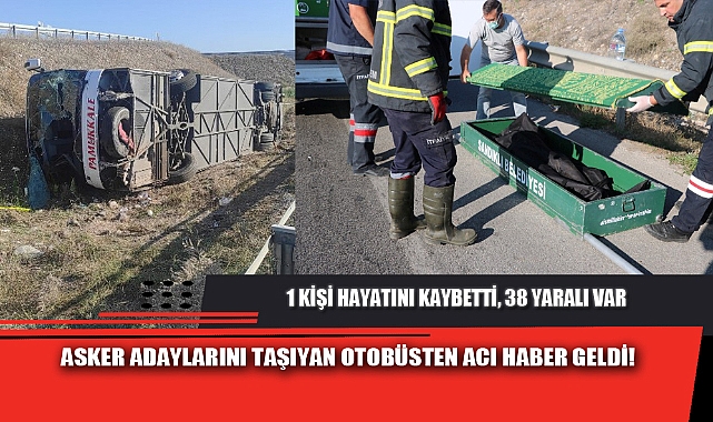 ASKER ADAYLARINI TAŞIYAN OTOBÜSTEN ACI HABER GELDİ!