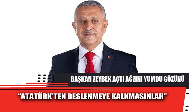 "ATATÜRK'TEN BESLENMEYE KALKMASINLAR"