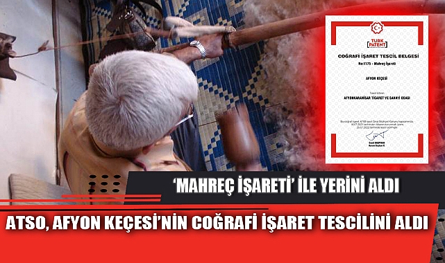 ATSO, AFYON KEÇESİ’NİN COĞRAFİ İŞARET TESCİLİNİ ALDI