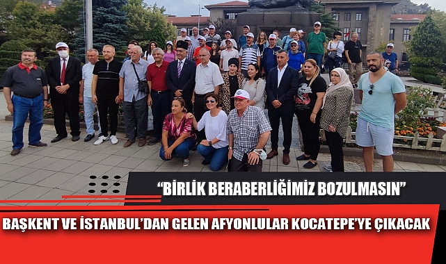 BAŞKENT VE İSTANBUL’DAN GELEN AFYONLULAR KOCATEPE’YE ÇIKACAK
