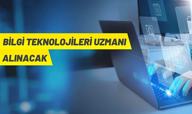 BİLGİ TEKNOLOJİLERİ UZMANI ALINACAKTIR