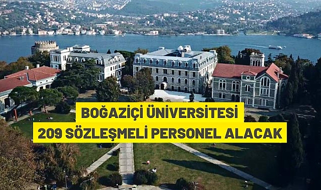 BOĞAZİÇİ ÜNİVERSİTESİ 209 SÖZLEŞMELİ PERSONEL ALACAK