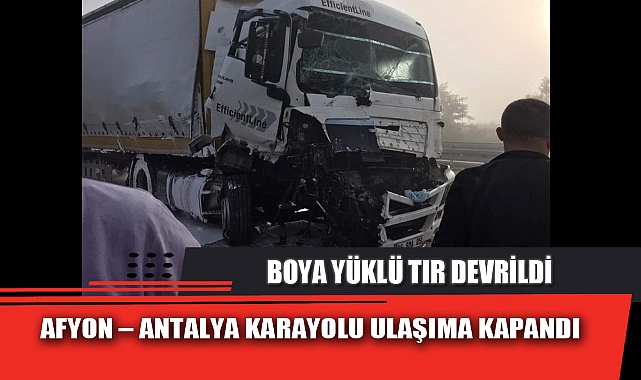 BOYA YÜKLÜ TIR DEVRİLDİ