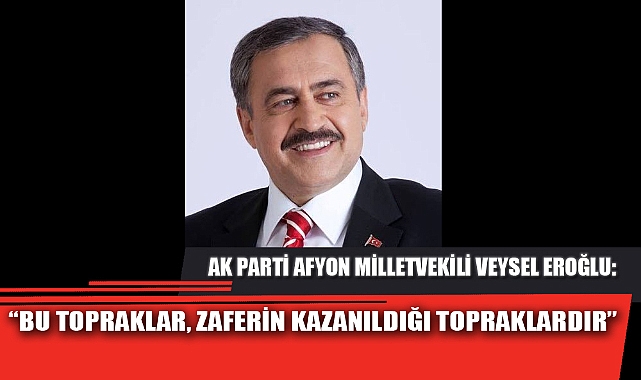 “BU TOPRAKLAR, ZAFERİN KAZANILDIĞI TOPRAKLARDIR”