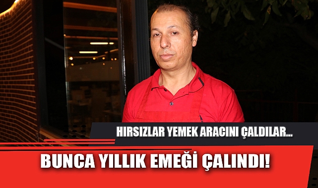 BUNCA YILLIK EMEĞİ ÇALINDI!