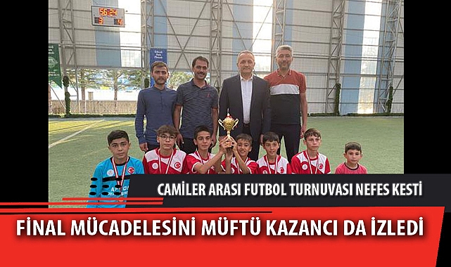 CAMİLER ARASI FUTBOL TURNUVASI NEFES KESTİ