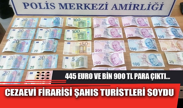 CEZAEVİ FİRARİSİ ŞAHIS TURİSTLERİ SOYDU