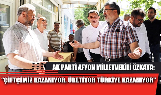 "ÇİFTÇİMİZ KAZANIYOR, ÜRETİYOR TÜRKİYE KAZANIYOR"