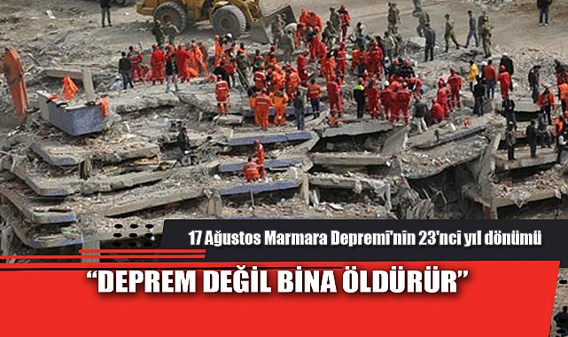 “DEPREM DEĞİL BİNA ÖLDÜRÜR”