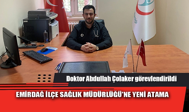 EMİRDAĞ İLÇE SAĞLIK MÜDÜRLÜĞÜ'NE YENİ ATAMA