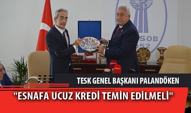 "ESNAFA UCUZ KREDİ TEMİN EDİLMELİ"