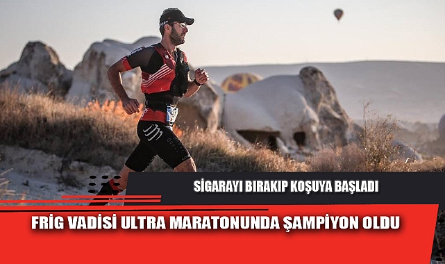 FRİG VADİSİ ULTRA MARATONUNDA ŞAMPİYON OLDU