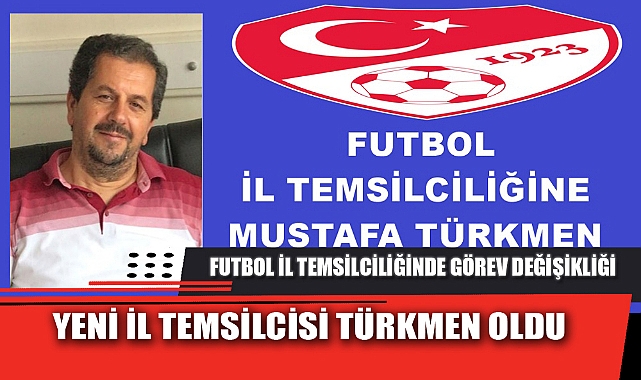 FUTBOL İL TEMSİLCİLİĞİNDE GÖREV DEĞİŞİKLİĞİ
