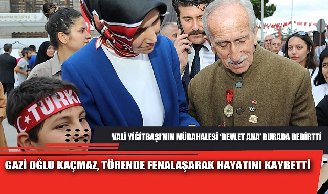 GAZİ OĞLU KAÇMAZ, TÖRENDE FENALAŞARAK HAYATINI KAYBETTİ 