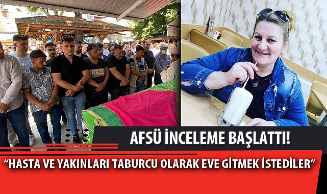 "HASTA VE YAKINLARI TABURCU OLARAK EVE GİTMEK İSTEDİLER"
