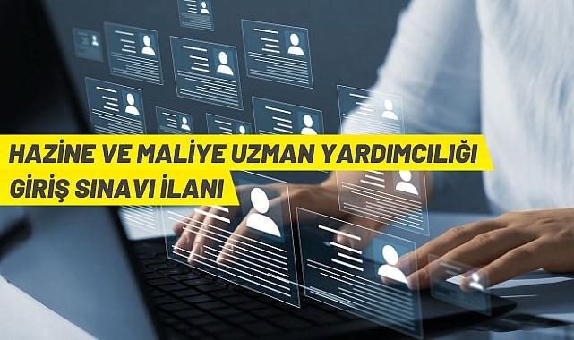 HAZİNE VE MALİYE BAKANLIĞI 40 UZMAN YARDIMCISI ALACAK
