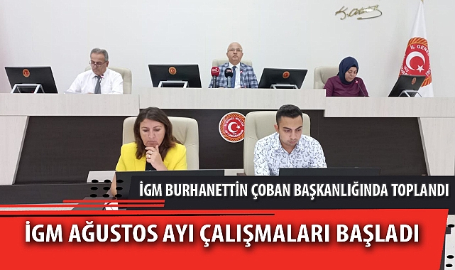 İGM AĞUSTOS AYI ÇALIŞMALARI BAŞLADI