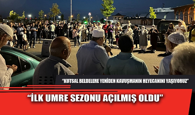 “İLK UMRE SEZONU AÇILMIŞ OLDU”