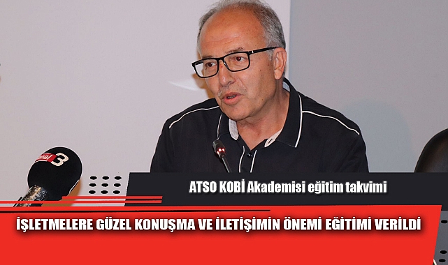 İŞLETMELERE GÜZEL KONUŞMA VE İLETİŞİMİN ÖNEMİ EĞİTİMİ VERİLDİ